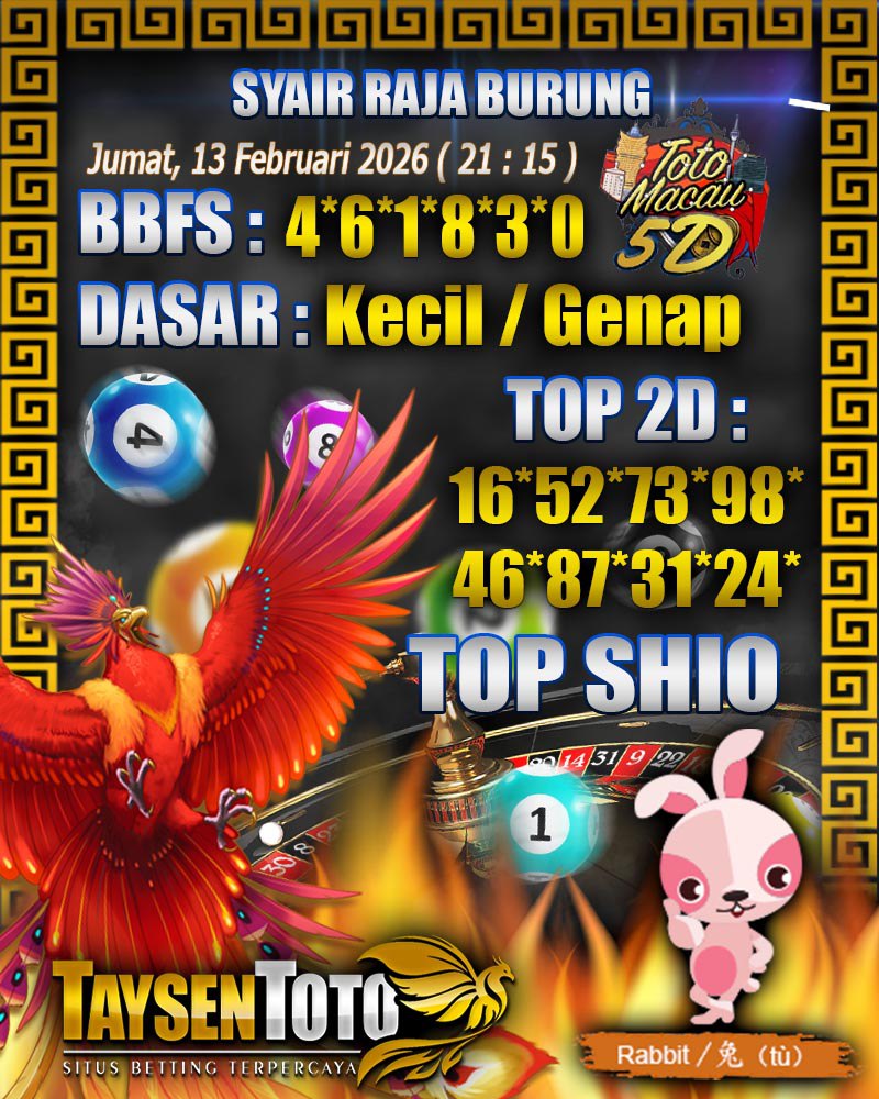 Syair Raja Burung Toto Macau 5D Hari Ini Jumat, 13 Februari 2026| 21 : 15 WIB