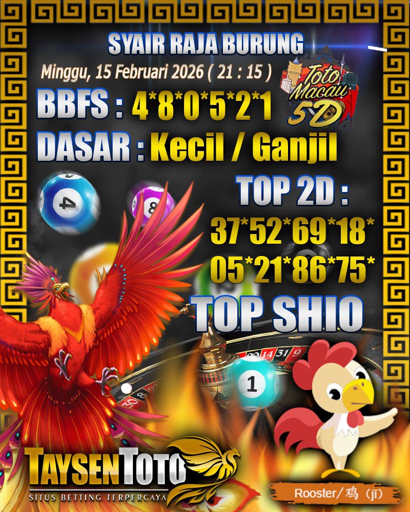 Syair Raja Burung Toto Macau 5D Hari Ini Minggu, 15 Februari 2026| 21 : 15 WIB